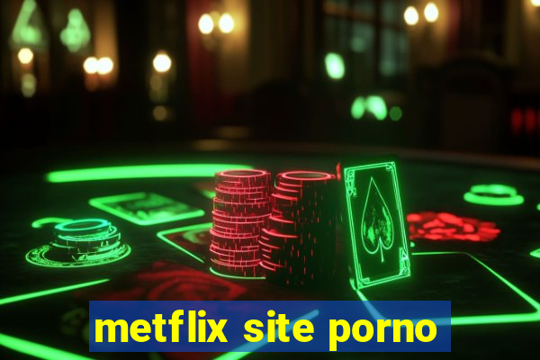 metflix site porno